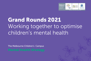 Grand Rounds 2021: Working together to optimise children's mental health