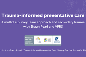 Trauma-informed preventative care short clips: a multidisciplinary approach and managing secondary trauma